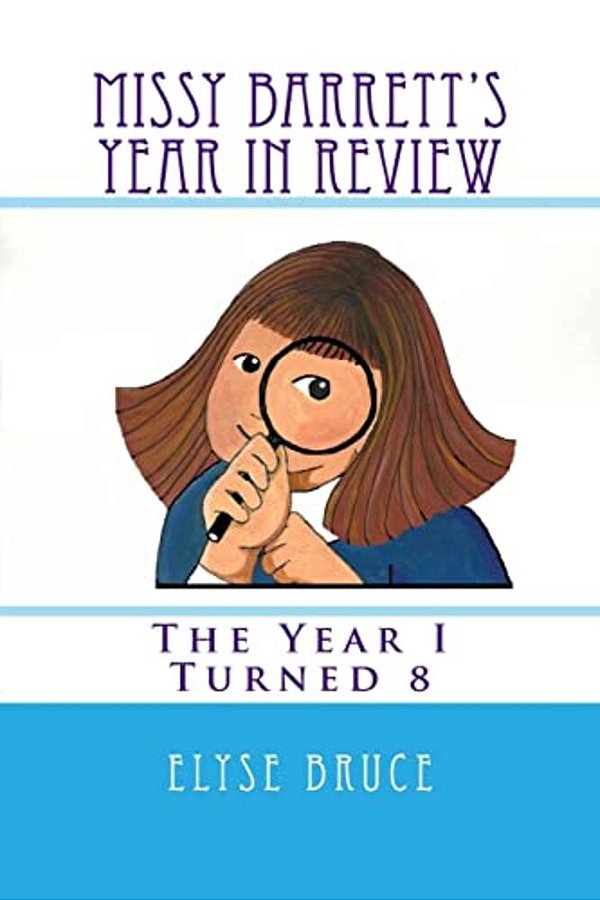 Missy Barrett's Year In Review: The Year I Turned 8-..