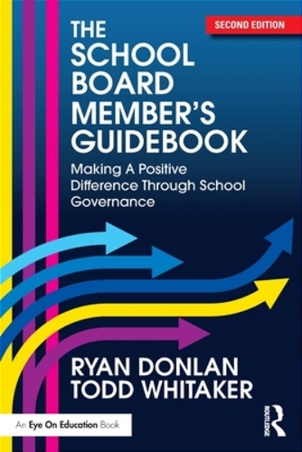 The School Board Member's Guidebook: Making A Positive Difference Through School Governance-..