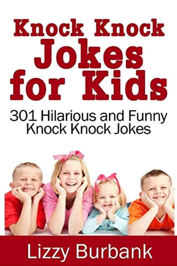 Knock Knock Jokes For Kids: 301 Hilarious And Funny Knock Knock Jokes-..