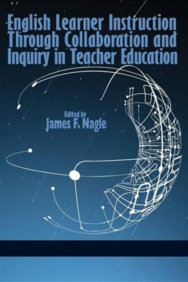 English Learner Instruction Through Collaboration And Inquiry In Teacher Education-..