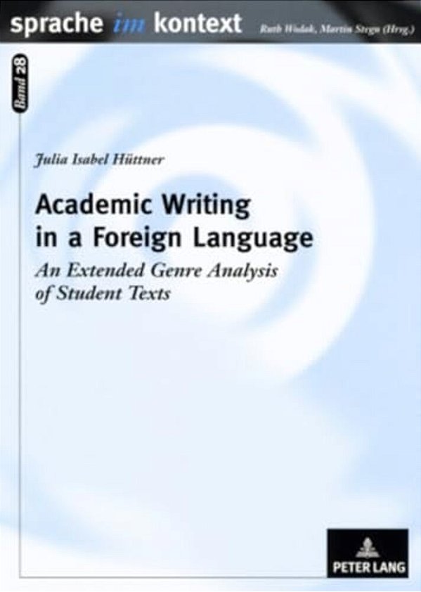 Academic Writing In A Foreign Language: An Extended Genre Analysis Of Student Texts-..