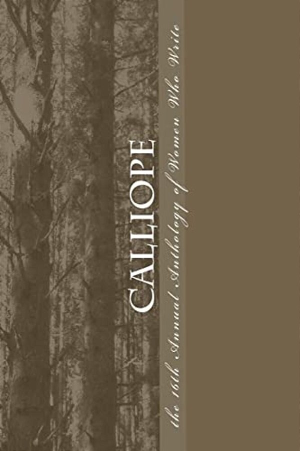 Calliope: 16Th Annual Anthology Of Women Who Write-..