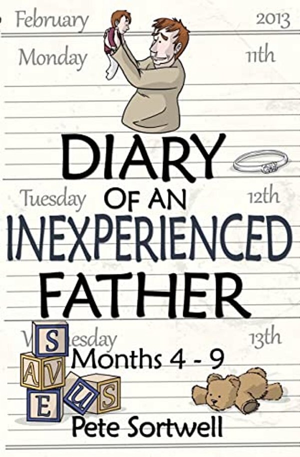 The Diary Of An Inexperienced Father: Months 4-9-..
