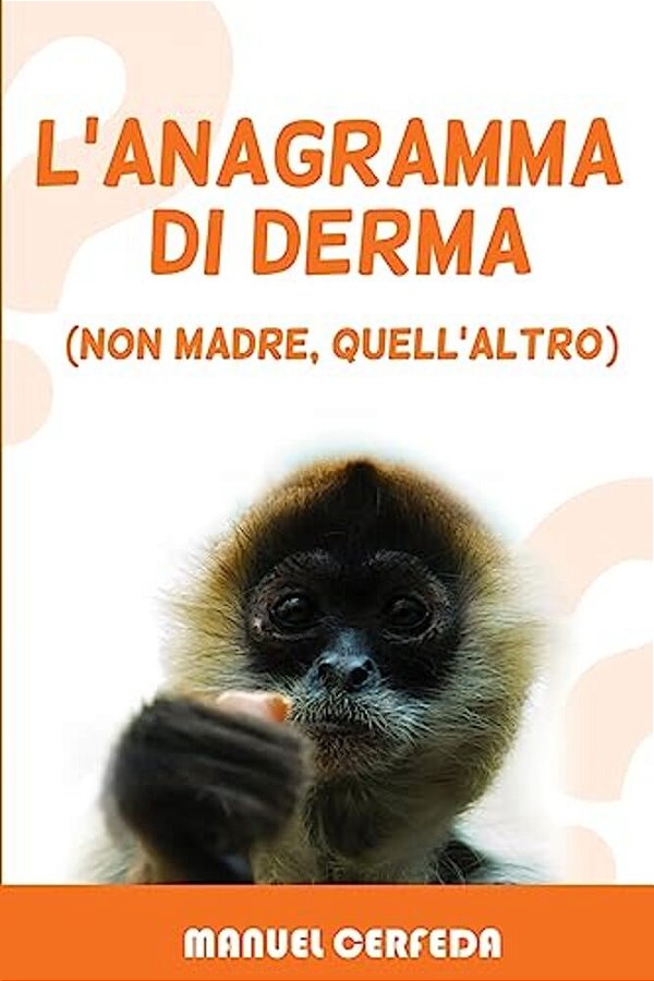 L'Anagramma Di Derma: (Non Madre, Quell'Altro)-..
