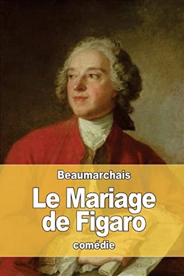 Le Mariage De Figaro: Ou La Folle Journée-..