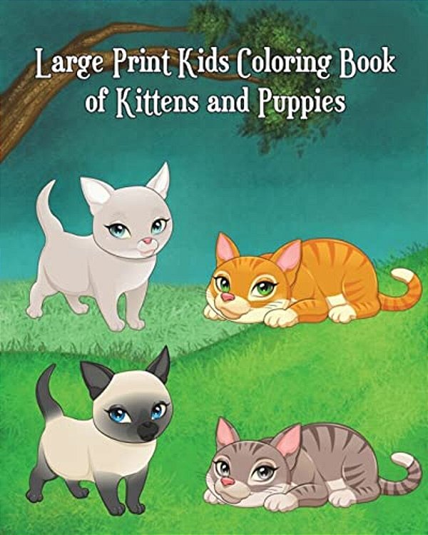 Large Print Kids Coloring Book Of Kittens And Puppies: Children Activity Books For Kids Ages 2-4, 4-8, Boys, Girls, Fun Early Learning!-..