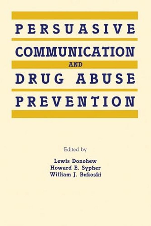 Persuasive Communication And Drug Abuse Prevention-..