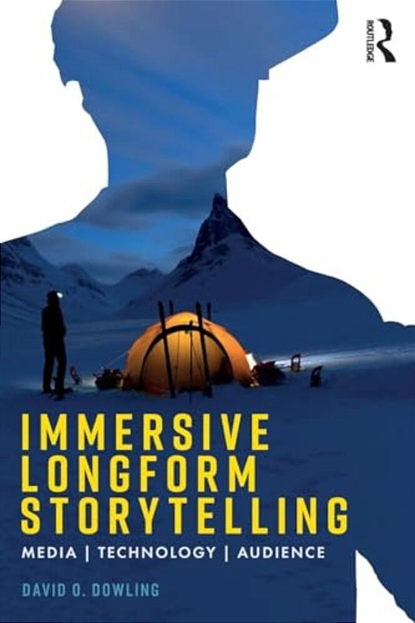 Immersive Longform Storytelling: Media, Technology, Audience-..
