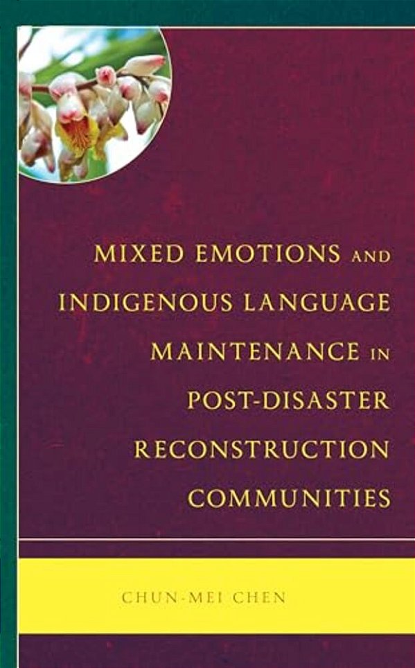Mixed Emotions And Indigenous Language Maintenance In Post-Disaster Reconstruction Communities-..