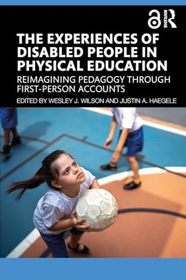 The Experiences Of Disabled People In Physical Education: Reimagining Pedagogy Through First-Person Accounts-..