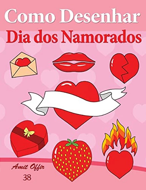 Como Desenhar: Dia Dos Namorados: Livros Infantis-..