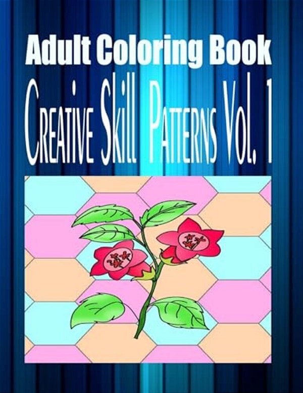 Adult Coloring Book Creative Skill Patterns Vol. 1-..