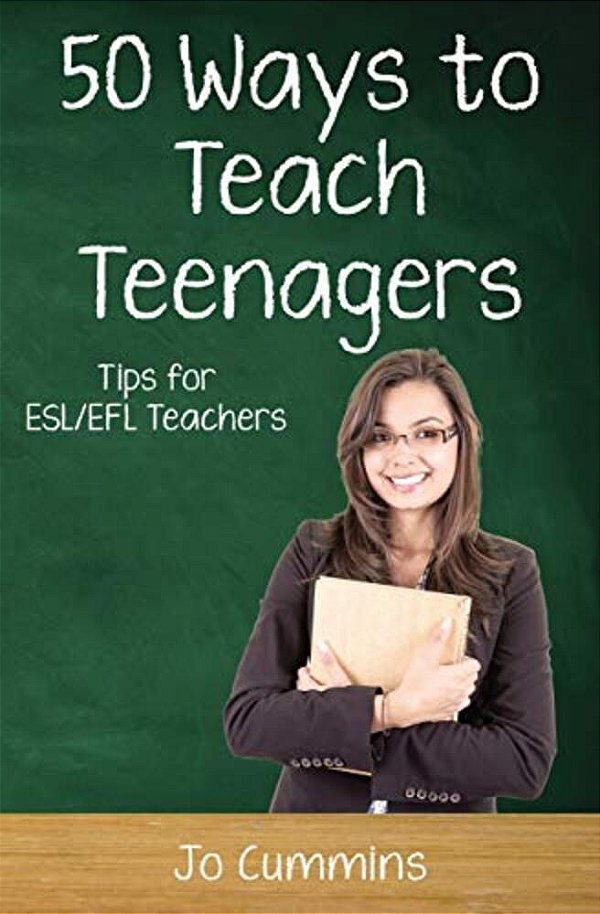 Fifty Ways To Teach Teenagers: Tips For Esl/Efl Teachers-..