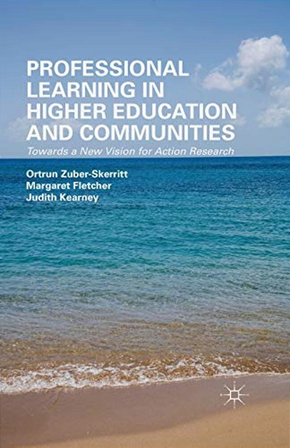 Professional Learning In Higher Education And Communities: Towards A New Vision For Action Research-..