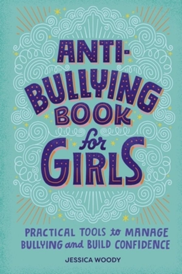 Anti-Bullying Book For Girls: Practical Tools To Manage Bullying And Build Confidence-..