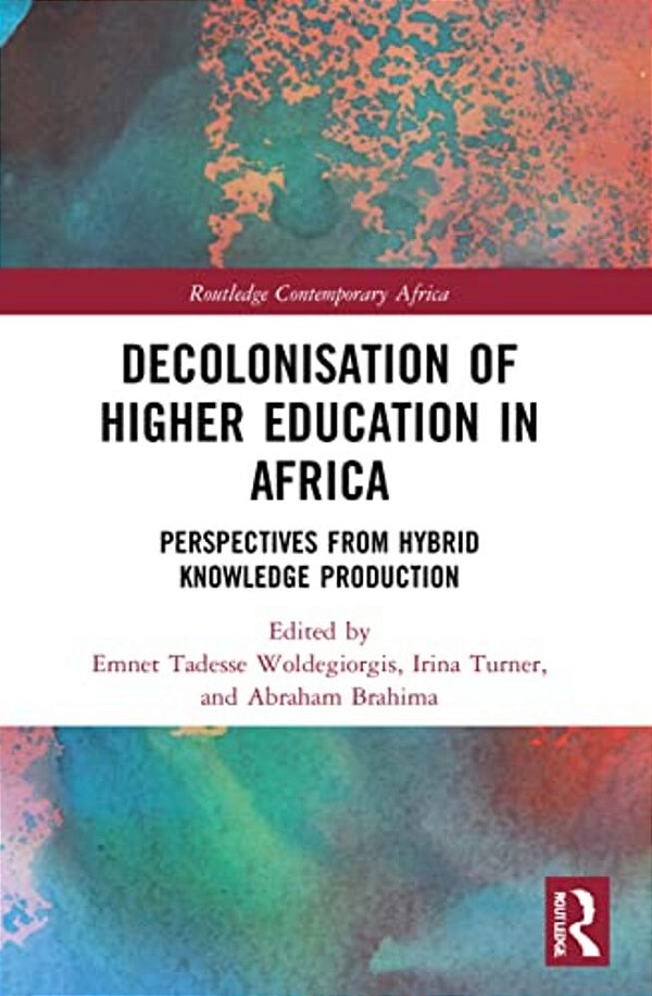 Decolonisation Of Higher Education In Africa: Perspectives From Hybrid Knowledge Production-..