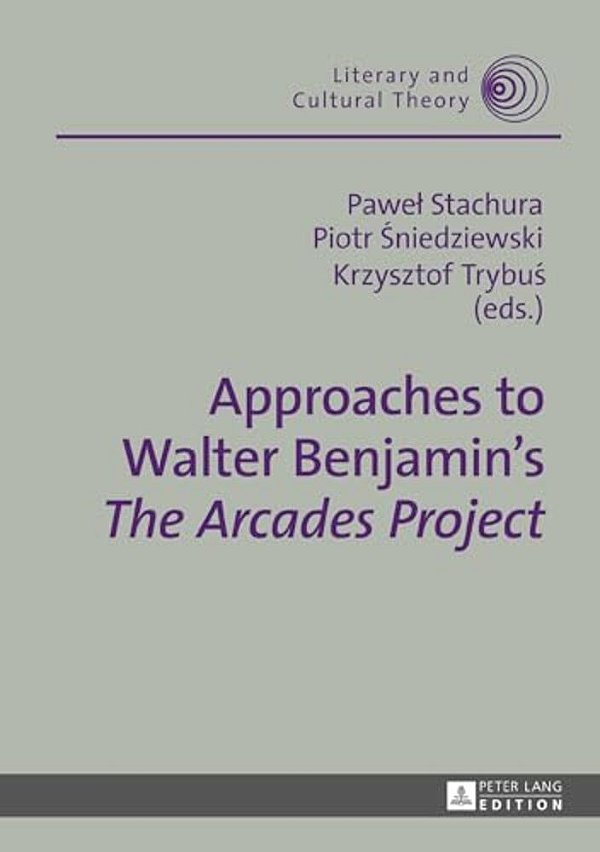 Approaches To Walter Benjamin's «The Arcades Project»-..