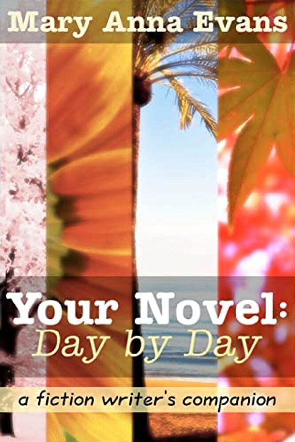 Your Novel, Day By Day: A Fiction Writer's Companion-..