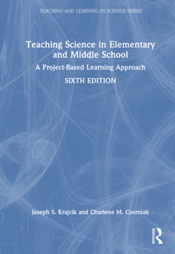 Teaching Science In Elementary And Middle School: A Project-Based Learning Approach-..
