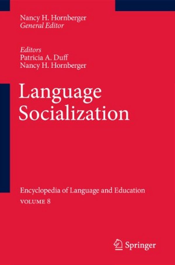Language Socialization: Encyclopedia Of Language And Education Volume 8-..
