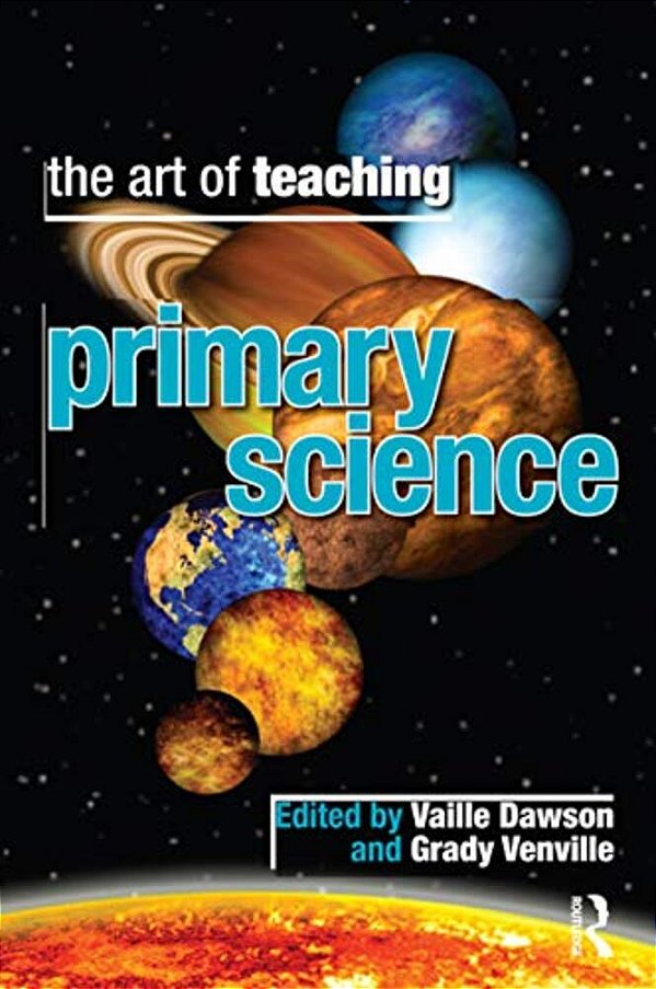 The Art Of Teaching Primary School Science-..