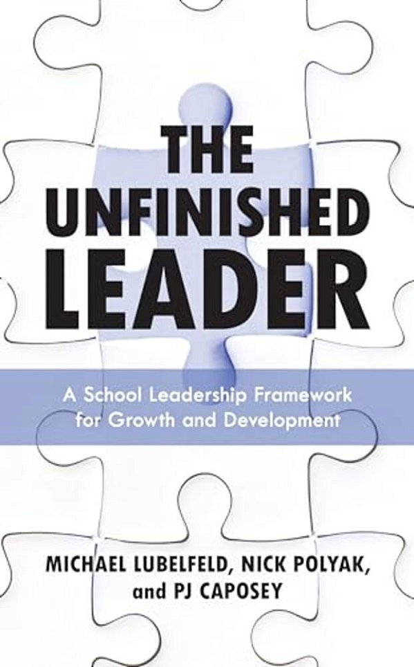 Unfinished Leader: A School Leadership Framework For Growth And Development-..