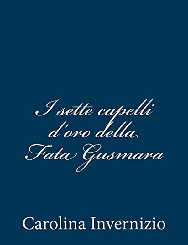 I Sette Capelli D'Oro Della Fata Gusmara-..