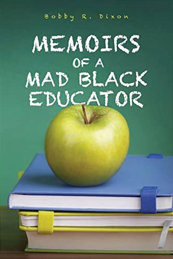Memoirs Of A Mad Black Educator-..