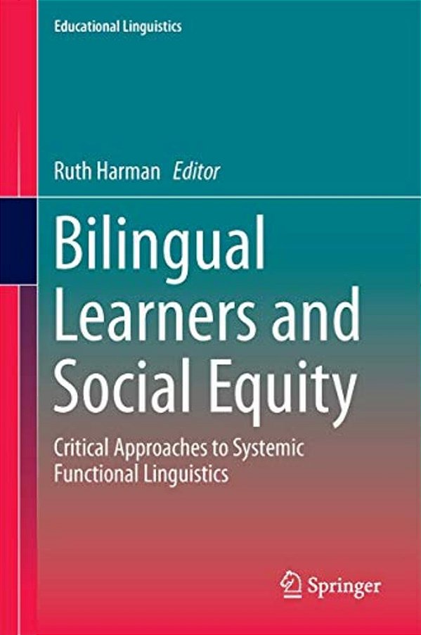 Bilingual Learners And Social Equity: Critical Approaches To Systemic Functional Linguistics-..