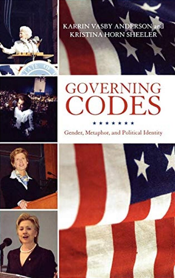 Governing Codes: Gender, Metaphor, And Political Identity-..