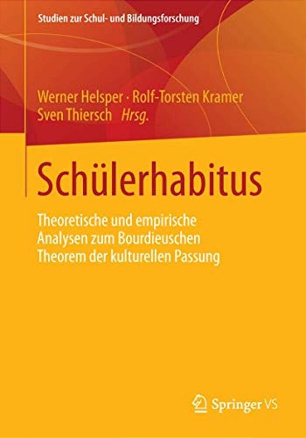 Schülerhabitus: Theoretische Und Empirische Analysen Zum Bourdieuschen Theorem Der Kulturellen Passung-..