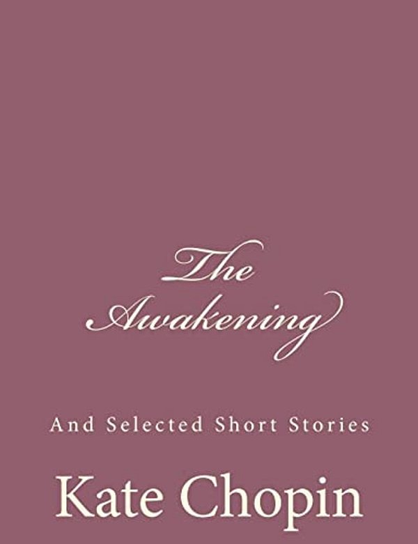 The Awakening: And Selected Short Stories-..