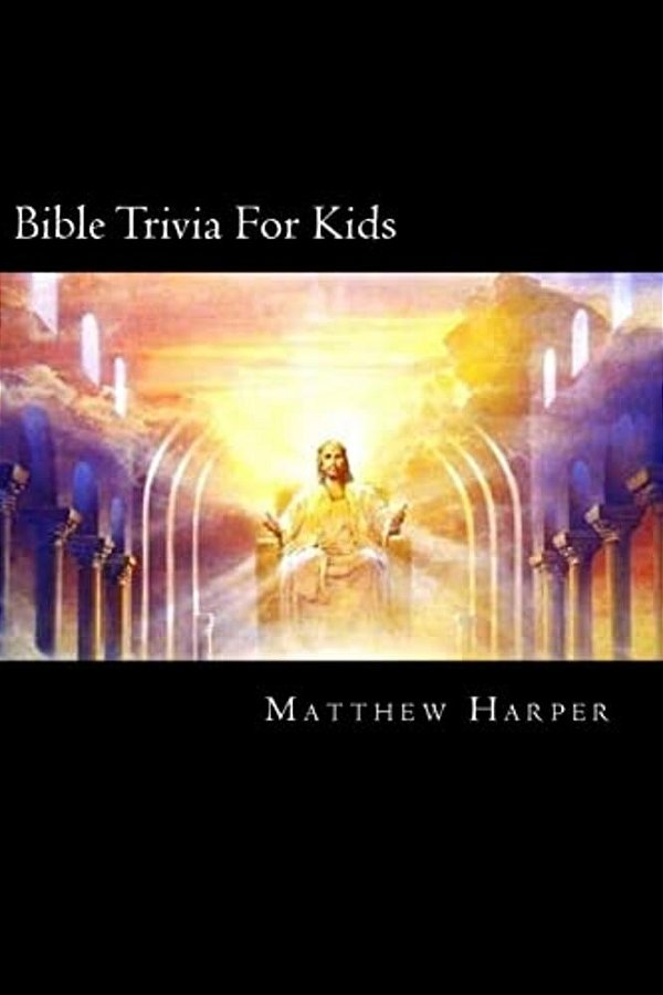 Bible Trivia For Kids: A Fascinating Book Containing Unusual Bible Facts, Trivia, Images & Memory Recall Quiz: Suitable For Adults & Children-..