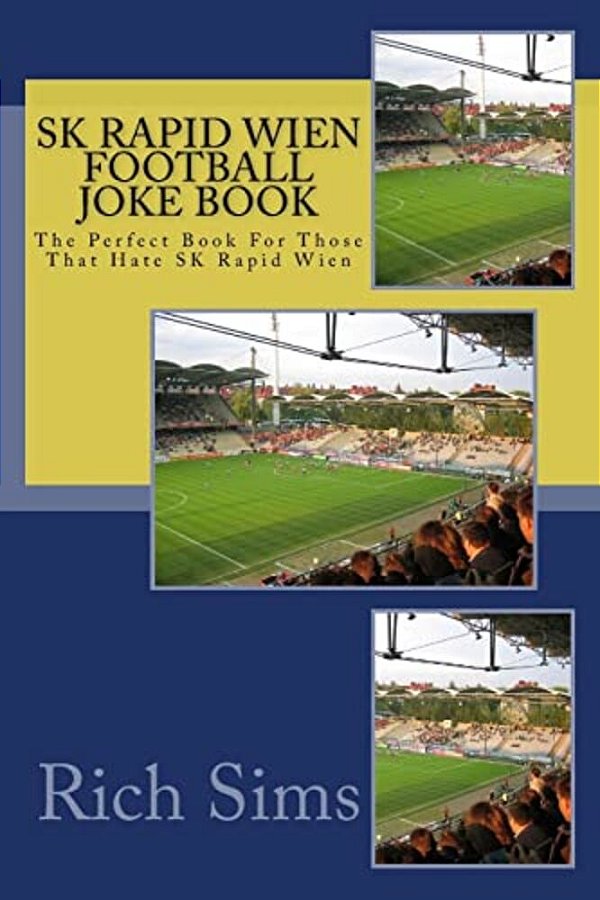 Sk Rapid Wien Football Joke Book: The Perfect Book For Those That Hate Sk Rapid Wien-..