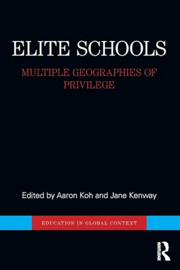 Elite Schools: Multiple Geographies Of Privilege-..