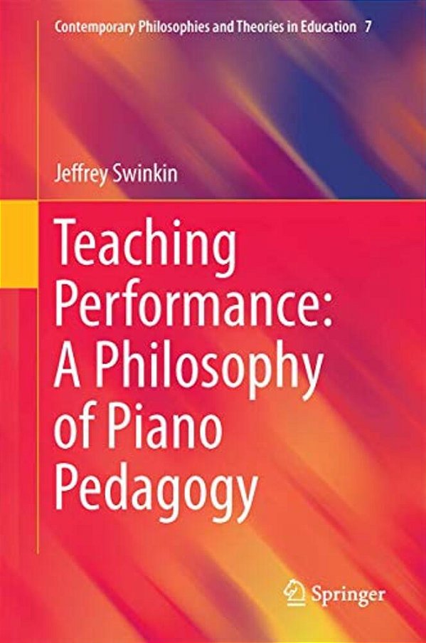 Teaching Performance: A Philosophy Of Piano Pedagogy-..