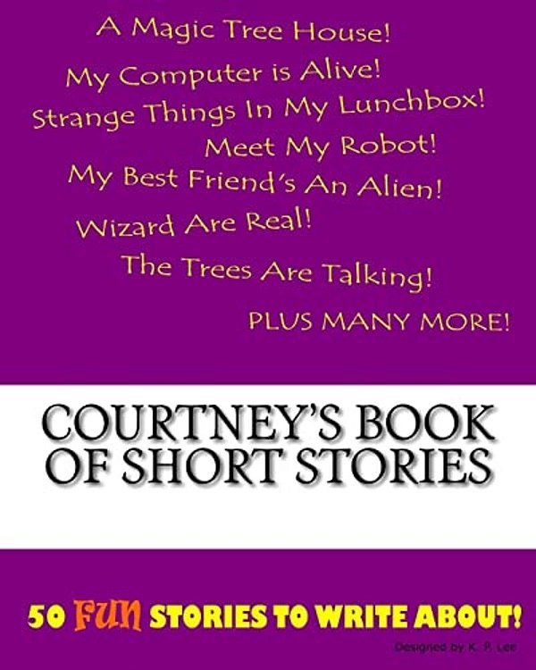 Courtney's Book Of Short Stories-..