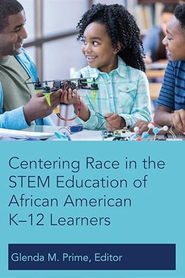 Centering Race In The Stem Education Of African American K-12 Learners-..