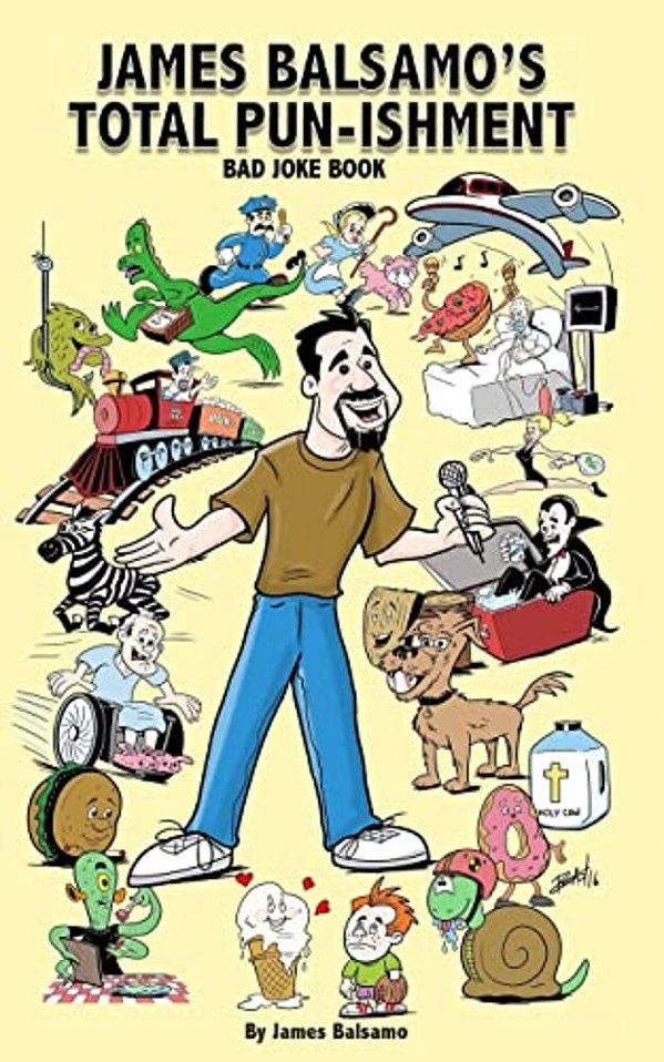 James Balsamo's Total Pun-Isment: Bad Joke Book-..