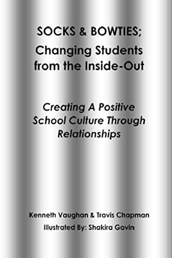 Socks And Bowties: Changing Students From The Inside-Out: Creating A Positive School Culture Through Relationships-..