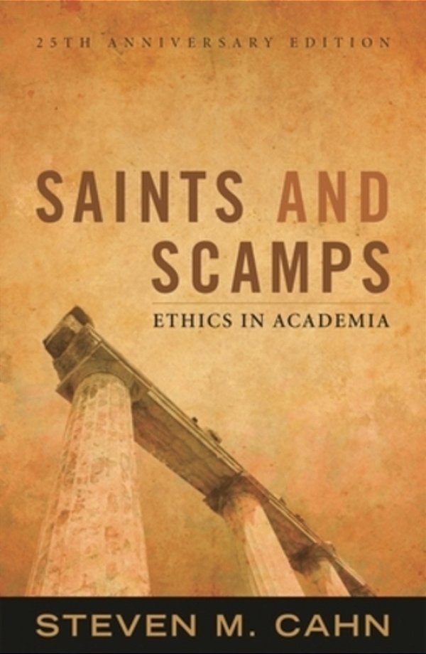 Saints And Scamps: Ethics In Academia-..