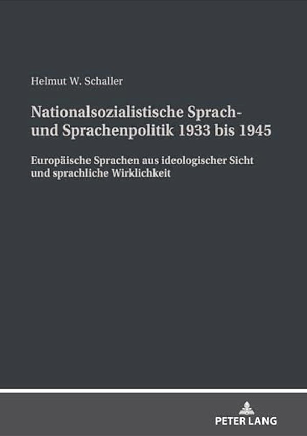 Nationalsozialistische Sprach- Und Sprachenpolitik 1933 Bis 1945: Europaeische Sprachen Aus Ideologischer Sicht Und Sprachliche Wirklichkeit-..