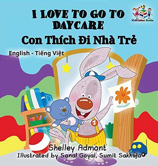 I Love To Go To Daycare: English Vietnamese Bilingual Children's Book-..