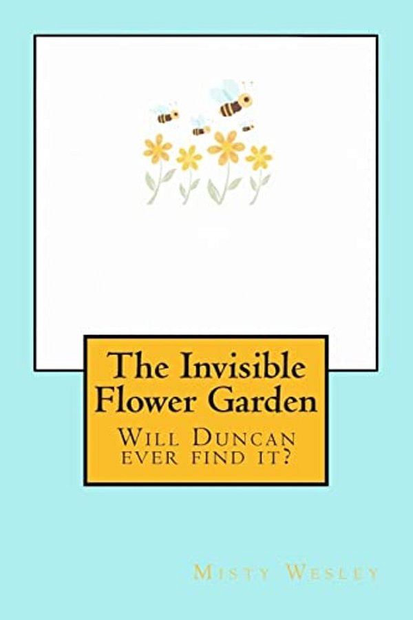 The Invisible Flower Garden: Will Duncan Ever Find It?-..