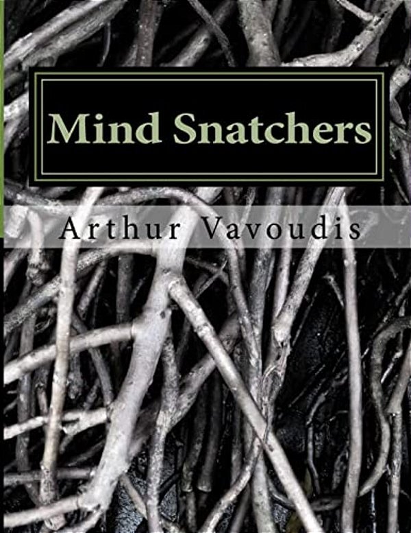 Mind Snatchers: The Devil Has A Name It Is Sodium Pentithol! About A Child Who Risked Everything To Save Other Children A True Autobio-..