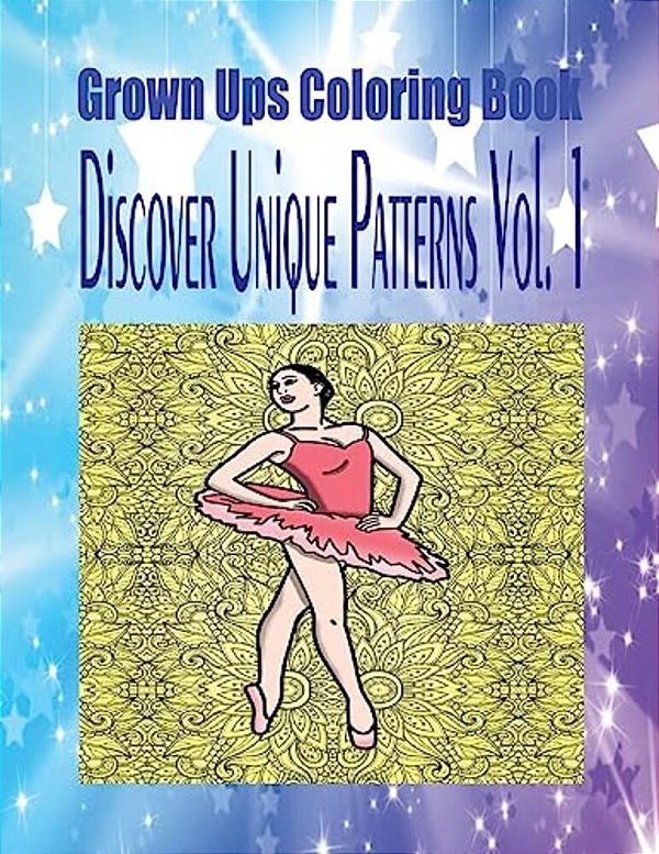 Grown Ups Coloring Book Discover Unique Patterns Vol. 1 Mandalas-..