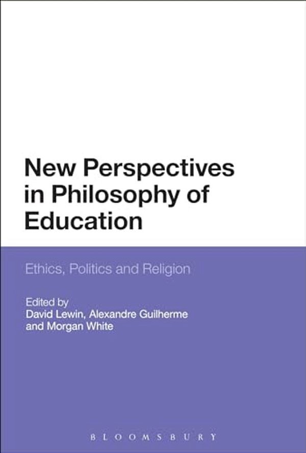 New Perspectives In Philosophy Of Education: Ethics, Politics And Religion-..