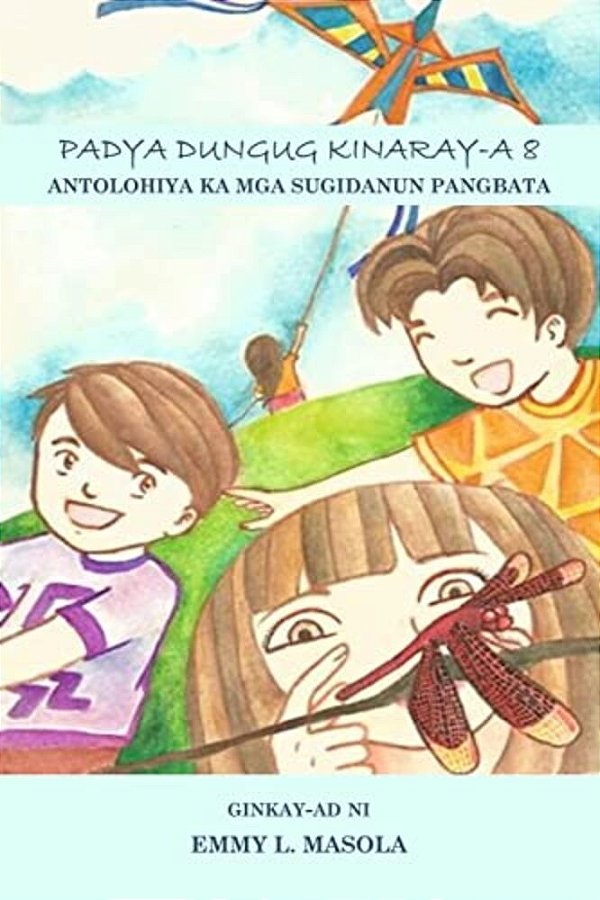 Padya Dungug Kinaray-a 8: Antolohiya Ka Mga Sugidanun Pangbata-..