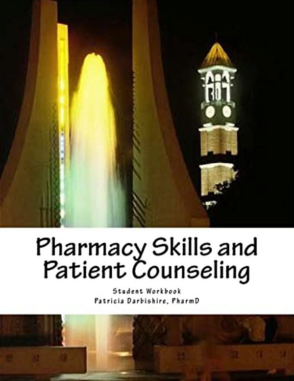 Pharmacy Skills And Patient Counseling: Student Workbook-..