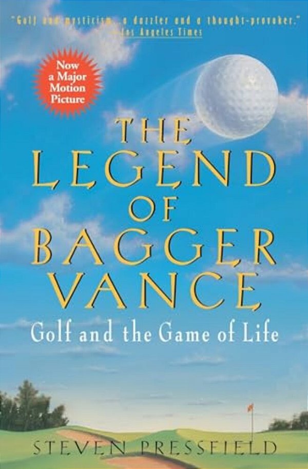 The Legend Of Bagger Vance: A Novel Of Golf And The Game Of Life-..